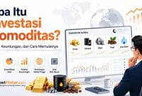 Investasi-Komoditas Apa Itu Investasi Komoditas? Ini Jenis, Keuntungan, dan Cara Memulainya