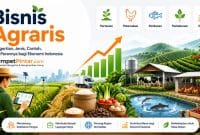 Bisnis Agraris: Pengertian, Jenis, Contoh, dan Perannya bagi Ekonomi Indonesia