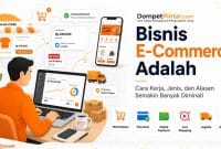 Bisnis E-Commerce Adalah: Cara Kerja, Jenis, dan Alasan Semakin Banyak Diminati